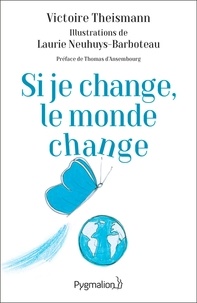 Victoire Theismann et Laurie Neuhuys-Barboteau - Si je change, le monde change - L'effet papillon.