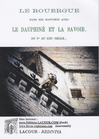 Victor Advielle - Le Rouergue dans ses rapports avec le Dauphiné et la Savoie: du Ier au XIXè siècle.