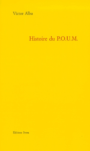 Victor Alba - Histoire Du Poum. Le Marxisme En Espagne (1919-1939).