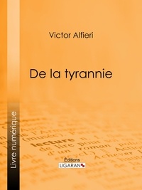 Victor Alfieri et M. Merget - De la Tyrannie.
