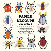 Victor Amaro-Ribeiro - Papier découpé en relief - 20 modèles d'insectes à reproduire facilement.