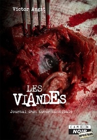 Victor Angst - Les viandes - Journal d'un tueur cannibale.