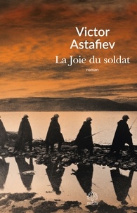 Victor Astafiev - La joie du soldat.