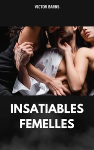 Insatiables femelles