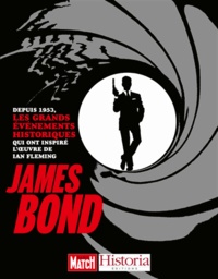 Victor Battaggion et Samy Cohen - James Bond - Depuis 1953, les grands événements historiques qui ont inspiré l'oeuvre de Ian Fleming.