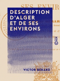 Victor Berard - Description d'Alger et de ses environs.