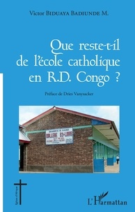 Victor Biduaya Badiunde M. - Que reste-t-il de l'école catholique en RD Congo ?.