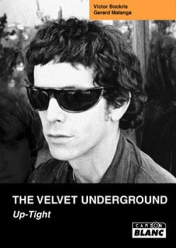 Victor Bockris et Gerard Malanga - The Velvet Undergound - Up-Tight.