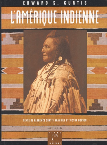 Victor Boesen et Florence Curtis Graybill - L'Amérique indienne de Edward-S Curtis.