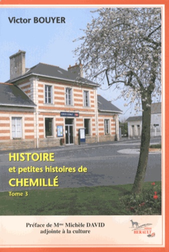 Victor Bouyer - Histoire et petites histoires de Chemillé - Tome 3.