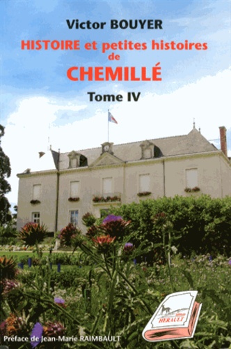 Victor Bouyer - Histoire et petites histoires de Chemillé - Tome 4.