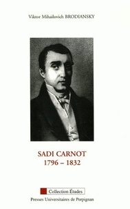 Victor Brodiansky - Sadi Carnot 1786-1832 - Réflexions sur sa vie et la portée de son oeuvre.