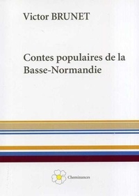 Victor Brunet - Contes populaires dee la Basse-Normandie.