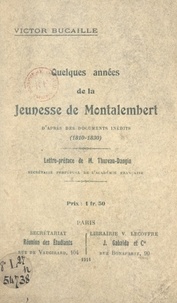 Victor Bucaille et Paul Thureau-Dangin - Quelques années de la jeunesse de Montalembert - D'après des documents inédits (1810-1830).