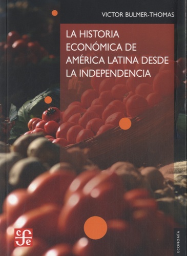 Victor Bulmer-Thomas - La Historia Economica de America Latina desde la independencia.