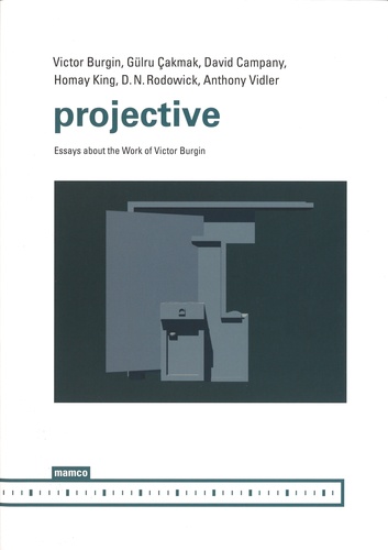 Victor Burgin et David Campany - Projective - Essays about the Work of Victor Burgin.