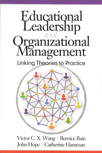 Victor C X Wang et Bernice Bain - Educational Leadership and Organizational Management - Linking Theories to Practice.