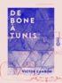 Victor Cambon - De Bone à Tunis - Sousse et Kairouan.