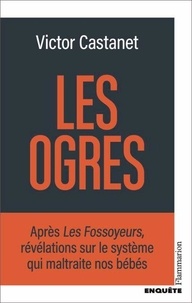 Victor Castanet - Les ogres.