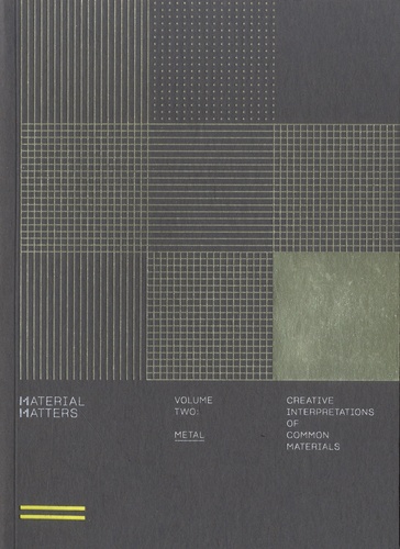 Material Matters. Volume 2, Metal. Creative interpretations of common materials
