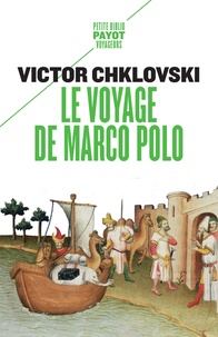 Victor Chklovski - Le voyage de Marco Polo.
