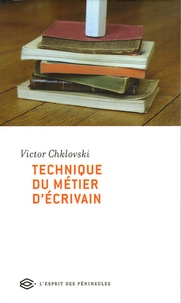 Victor Chklovski - Technique du métier d'écrivain.