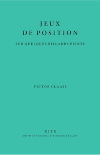 Victor Claass - Jeux de position - Sur quelques billards peints.
