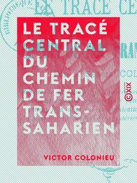 Le Tracé central du chemin de fer Trans-Saharien