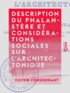 Victor Considérant - Description du phalanstère et considérations sociales sur l'architectonique.