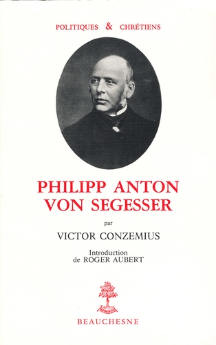 Victor Conzemius - Philipp Anton Von Segesser.