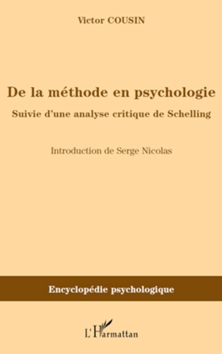 Victor Cousin - De la méthode en psychologie - Suivie d'une analyse critique de Schelling.