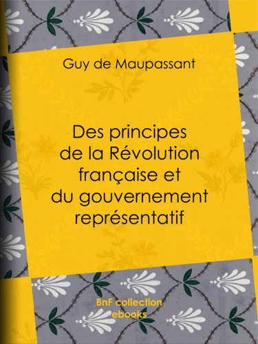 Des principes de la Révolution française et du gouvernement représentatif. Suivi de Discours politiques