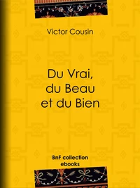 Du Vrai, du Beau et du Bien
