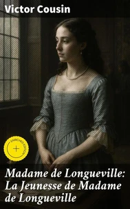 Madame de Longueville: La Jeunesse de Madame de Longueville