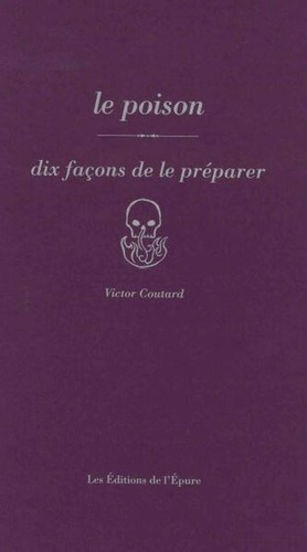 Victor Coutard - Le poison, dix façons de l'accompagner.