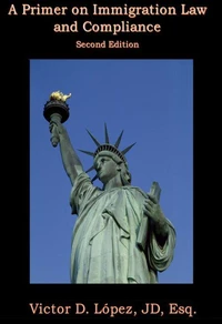 A Primer on Immigration Law and Compliance (Second Edition)