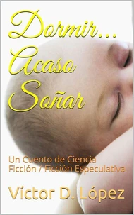 Dormir... Acaso Soñar