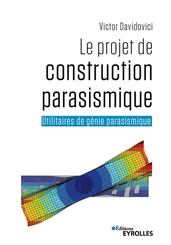Victor Davidovici - Le projet de construction parasismique - Utilitaires de génie parasismique.