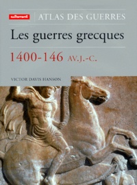 Victor Davis Hanson - Les guerres grecques, 1400-146 av. J.-C..