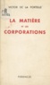 Victor de La Fortelle - La matière et les corporations.