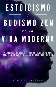  Victor de la Fuente - Estoicismo y budismo zen en la vida moderna.