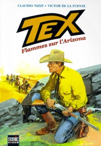 Victor de La Fuente et Claudio Nizzi - Tex Tome 1 : Flammes sur l'Arizona.