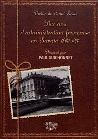 Victor de Saint-Genis - Dix ans d'administration française en Savoie 1860-1870.