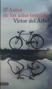 Victor del Arbol - Antes de los anos terribles.