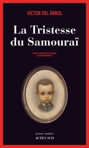 Victor del Arbol - La Tristesse du Samouraï.