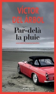 Nouveau livre réel à télécharger gratuitement Par-delà la pluie (French Edition) par Victor Del Arbol, Claude Bleton PDF 9782330117771