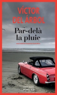 Victor del Arbol et Claude Bleton - Par-delà la pluie.