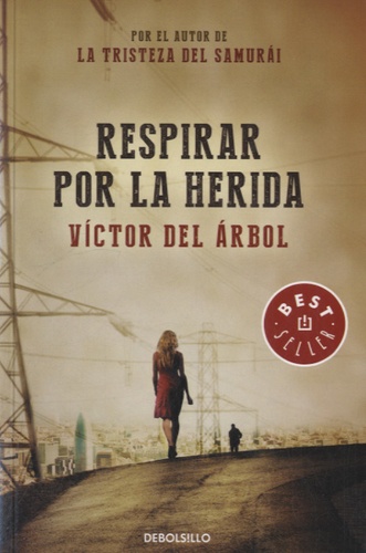 Victor del Arbol - Respirar por la herida.