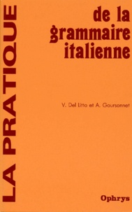 Victor Del Litto et A Goursonnet - La Pratique de la grammaire italienne.