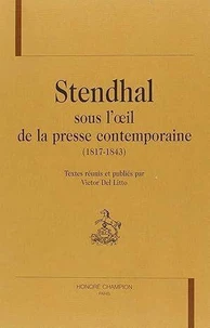 Stendhal Sous L'Oeil De La Presse Contemporaine 1817-1843